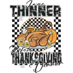 I was thinner before Thanksgiving Dinner