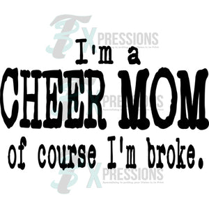 I'm a cheer mom of course I'm broke