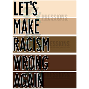 Let's Make Racism Wrong Again