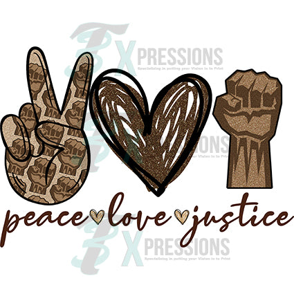 Peace Love Justice - 3T Xpressions