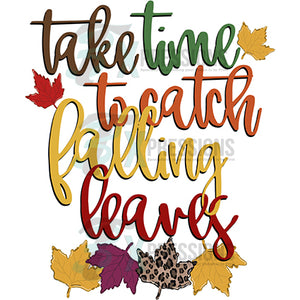 Take Time to watch the falling leaves