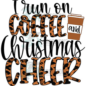 I run on Coffee and Christmas Cheer