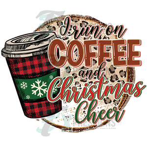 I run on Coffee and Christmas Cheer