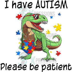 I have Autism please be patient