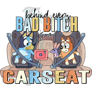 Behind every ba bitch is a carseat
