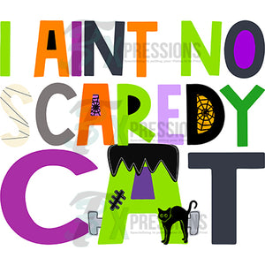 I aint no scaredy catt