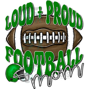 Loud and Proud Football mom GREEN