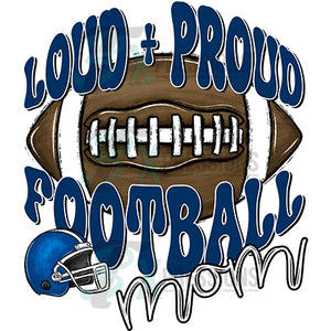 Loud and Proud Football mom BLUE