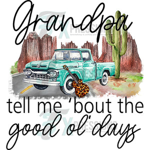 Grandpa tell me bout the good ole days