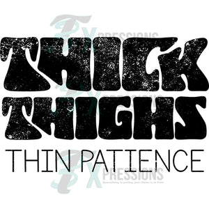 Thick Thighs thin patience