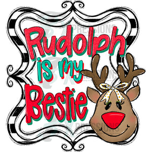 Rudolph is my bestie girl