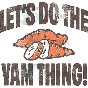 Lets do The Yam Thing