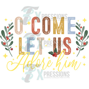 Oh Come Let us adore him