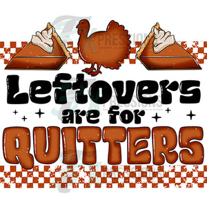 Leftovers are for quiters