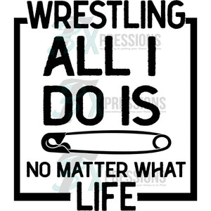 Wrestling all I do