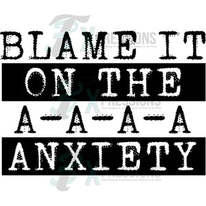 Blame it on the Anxiety