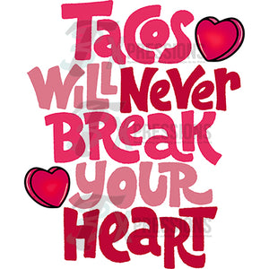 Tacos will never break your heart