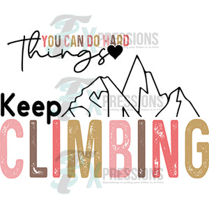 Keep Climbing you can do hard things