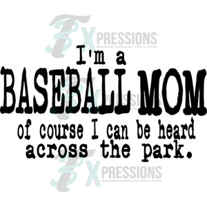 I'm a baseball mom of course I can be heard across the park