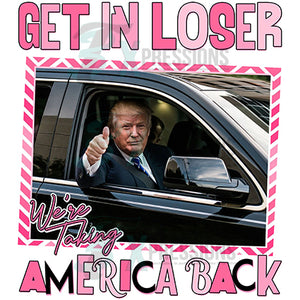 Get in Loser we're taking America Back