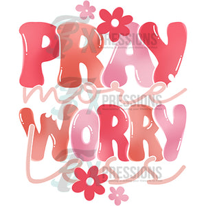 Pray More Worry Less