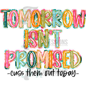 Tomorrow Isnt Promised