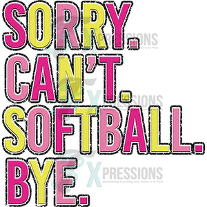 sorry can't softball Bye