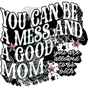 You can be a mess and a good mom