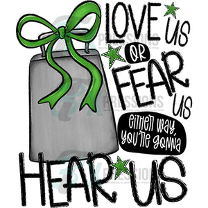 Love Us or Fear Us Back GREEN