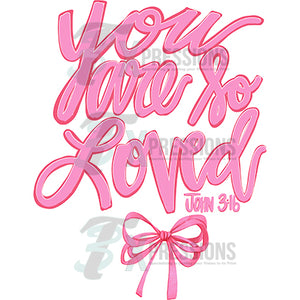 You are so loved pink