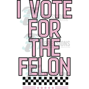 I vote for the Felon