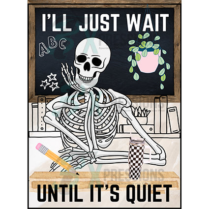 I'll just wait until it's quiet