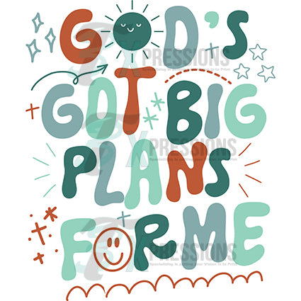 God's got big plans for me