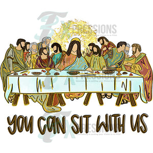 You can sit with  us, last supper