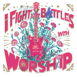 I Fight My Battles With Worship