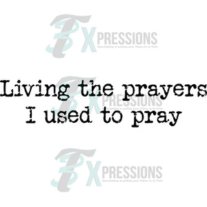 Living the Prayers I used to Pray