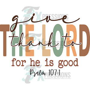 Give Thanks for the Lord for he is good