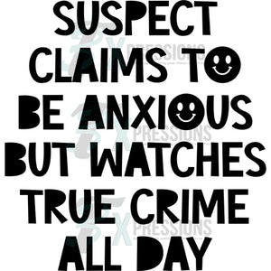 Suspect claims to be anxious but watches true crim