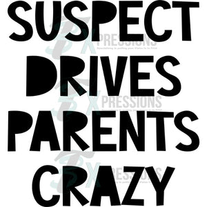 suspect drives parents crazy