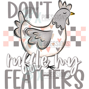 Don't ruffle my feathers