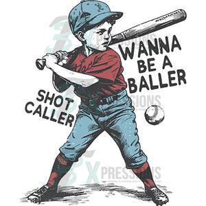 Wanna be a baller shot caller baseball