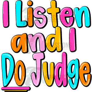 Listen and do judge