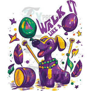 WALK IT LIKE A Mardi Gras