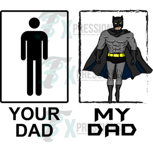 Your dad my dad batman - 3T Xpressions