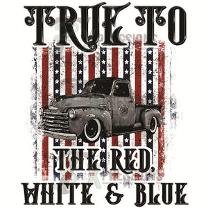 True to the Red White and Blue