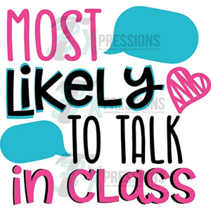 Most likely to talk in class