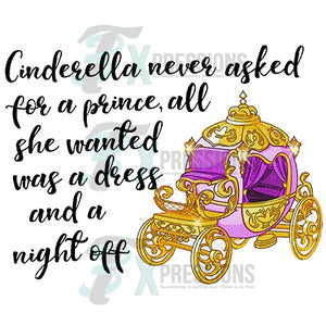 Cinderella didn't ask for a prince, Mom - 3T Xpressions