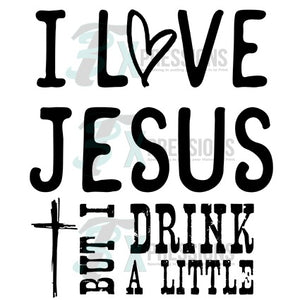 I love Jesus but I drink a little