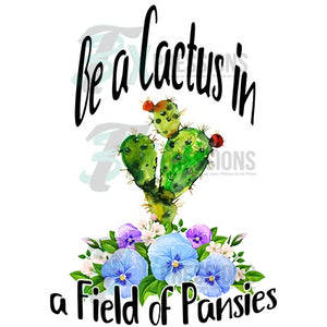Be a cactus in a field on Pansies - 3T Xpressions