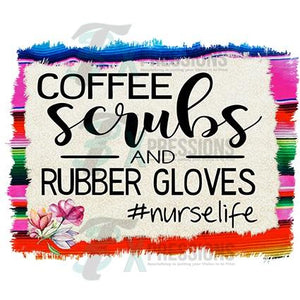 Coffee Scrubs and Rubber Gloves, Nurse Life